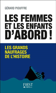 Les femmes et les enfants d'abord ! Les grands naufrages de l'histoire - Gérard Piouffre