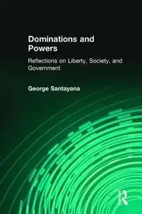 Dominations and Powers: Reflections on Liberty, Society, and Government