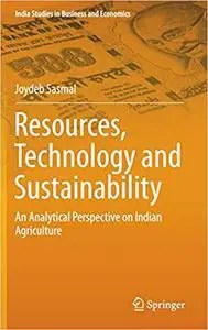 Resources, Technology and Sustainability: An Analytical Perspective on Indian Agriculture (Repost)