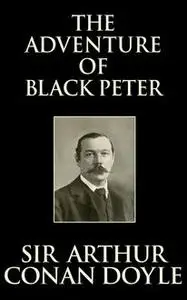 «The Adventure of Black Peter» by Arthur Conan Doyle