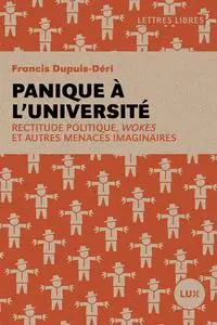 Francis Dupuis-Déri, "Panique à l'université : Rectitude politique, wokes et autres menaces"