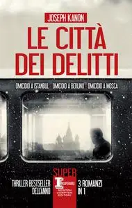 Le citta dei delitti - Joseph Kanon