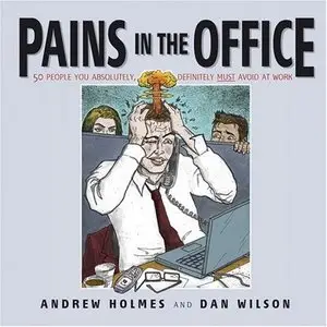 Pains in the Office: 50 People You Absolutely, Definitely Must Avoid at Work! (Repost)