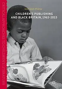 Children’s Publishing and Black Britain, 1965-2015 (Critical Approaches to Children's Literature)