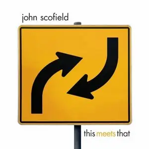 John Scofield - This Meets That [2007]