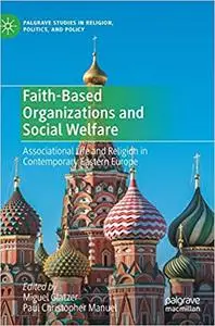 Faith-Based Organizations and Social Welfare: Associational Life and Religion in Contemporary Eastern Europe