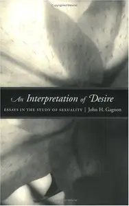 An Interpretation of Desire: Essays in the Study of Sexuality
