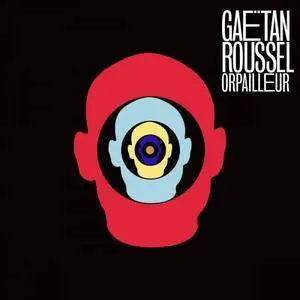 Gaëtan Roussel - Orpailleur (2013) [Official Digital Download]