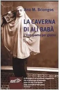 La caverna di Alì Babà. L'Iran giorno per giorno di Ana M. Briongos