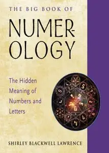 Big Book of Numerology: The Hidden Meaning of Numbers and Letters