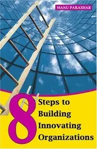 8 Steps to Building Innovating Organizations (repost)