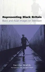 Representing Black Britain: Black and Asian Images on Television (Culture, Representation and Identity series)