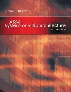 ARM System-on-Chip Architecture (2nd Edition) by Steve Furber (Repost)