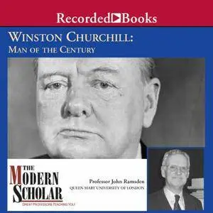 The Modern Scholar: Winston Churchill: Man of the Century [Audiobook]