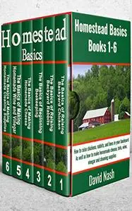 Homestead Basics: Books 1-6: How to raise chickens, rabbits