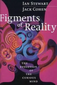Figments of Reality: The Evolution of the Curious Mind [Repost]