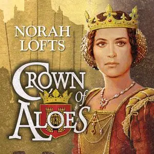 «Crown of Aloes» by Norah Lofts