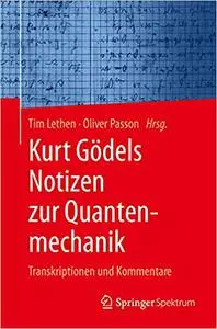 Kurt Gödels Notizen zur Quantenmechanik: Transkriptionen und Kommentare