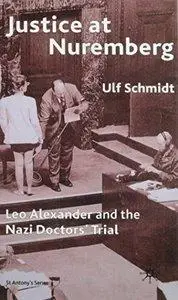 Justice at Nuremberg: Leo Alexander and the Nazi Doctors' Trial  (repost)