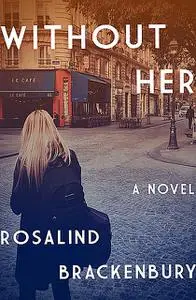 «Without Her» by Rosalind Brackenbury