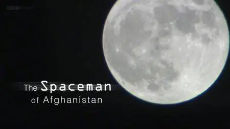 BBC - The Spaceman of Afghanistan (2014)