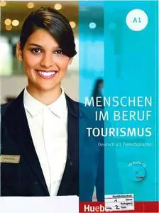 Menschen im Beruf - Tourismus A1: Deutsch als Fremdsprache / Kursbuch mit Übungsteil