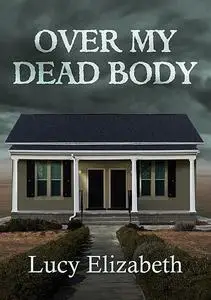 «Over My Dead Body» by Lucy Elizabeth, TBD