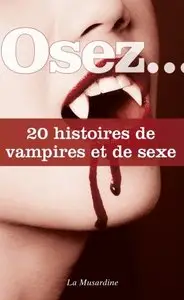 Osez... 20 histoires de vampires et de sexe