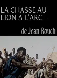 La chasse au lion a l'arc / Hunting the Lion with Bow and Arrow - by Jean Rouch (1967)