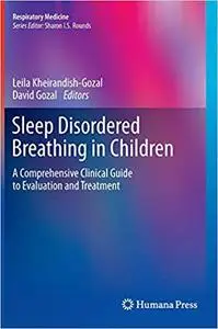 Sleep Disordered Breathing in Children: A Comprehensive Clinical Guide to Evaluation and Treatment