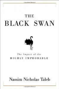 The Black Swan: The Impact of the Highly Improbable by Nassim Nicholas Taleb (Repost)
