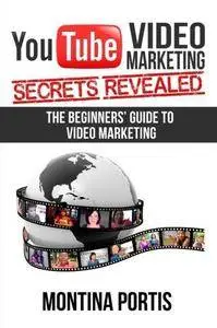 YouTube video marketing : secrets revealed : the beginners guide to online video marketing