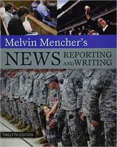 Melvin Mencher's News Reporting and Writing, 12 edition