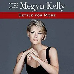 Settle for More by Megyn Kelly