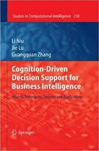 Cognition-Driven Decision Support for Business Intelligence: Models, Techniques, Systems and Applications (Repost)