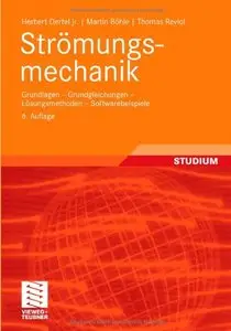 Strömungsmechanik: Grundlagen - Grundgleichungen - Lösungsmethoden - Softwarebeispiele, 6 Auflage (repost)