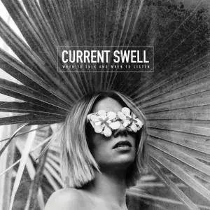 Current Swell - When To Talk And When To Listen (2017)