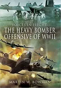 The Heavy Bomber Offensive of WWII