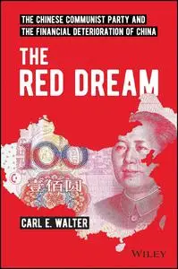 The Red Dream: The Chinese Communist Party and the Financial Deterioration of China