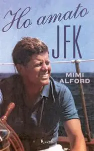 Ho amato Jfk - Mimi Beardsley Alford