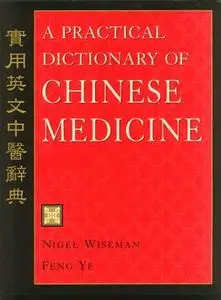 A Practical Dictionary of Chinese Medicine