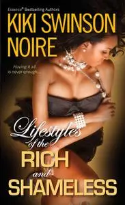 «Lifestyles of the Rich and Shameless» by Noire, Swinson Kiki