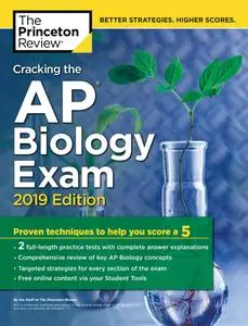 Cracking the AP Biology Exam, 2019 Edition: Practice Tests + Proven Techniques to Help You Score a 5 (College Test Preparation)