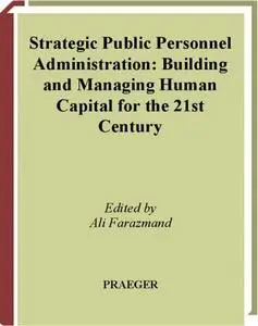 Strategic Public Personnel Administration: Building and Managing Human Capital for the 21st Century