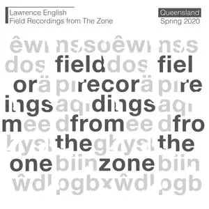 Lawrence English - Field Recordings From The Zone (2020) [Official Digital Download]