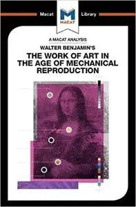 An Analysis of Walter Benjamin's The Work of Art in the Age of Mechanical Reproduction