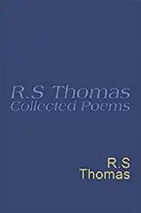 Collected Poems: 1945-1990 R.S.Thomas: Collected Poems : R S Thomas (Everyman's Poetry) [Kindle Edition]