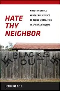 Hate Thy Neighbor: Move-In Violence and the Persistence of Racial Segregation in American Housing