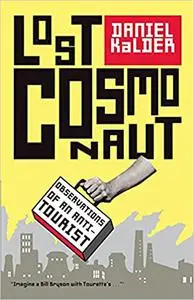 Lost Cosmonaut: Observations of an Anti-Tourist