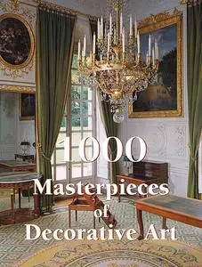 «1000 Masterpieces of Decorative Art» by Victoria Charles